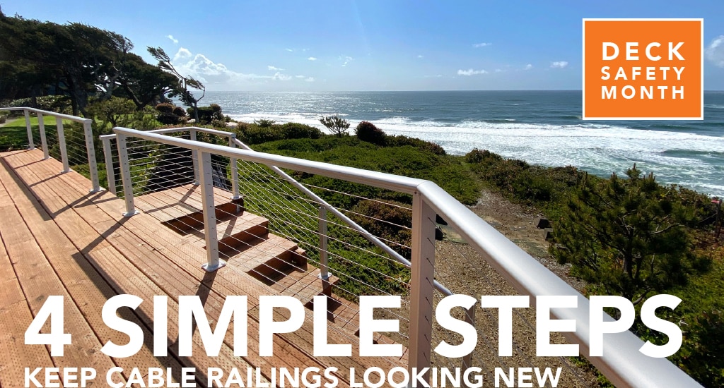 Deck Safety Month: 4 Steps To Keep Cable Railing Looking New